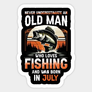 Never Underestimate An Old Man Who Loves Fishing And Was Born In July Sticker